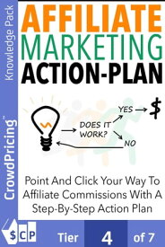 Affiliate Marketing Action Plan: Build and bulletproof your affiliate marketing business, and learn what it takes to become a 6-figure super affiliate.【電子書籍】[ "David" "Brock" ]