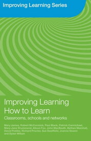 Improving Learning How to Learn Classrooms, Schools and Networks【電子書籍】[ Mary James ]