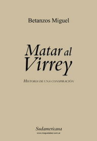 Matar al virrey【電子書籍】[ Miguel Betanzos ]