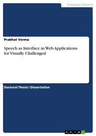 Speech as Interface in Web Applications for Visually Challenged【電子書籍】[ Prabhat Verma ]