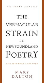 The Vernacular Strain in Newfoundland Poetry【電子書籍】[ Mary Dalton ]
