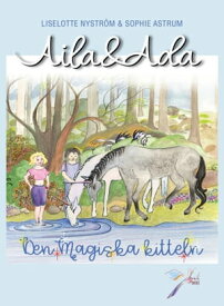 Aila och Ada - Den magiska kitteln【電子書籍】[ LiseLotte Nystr?m ]