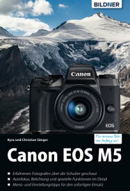 Canon EOS M5 F?r bessere Fotos von Anfang an!【電子書籍】[ Dr. Kyra S?nger ]