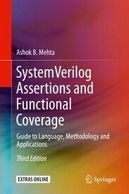 System Verilog Assertions and Functional Coverage Guide to Language, Methodology and Applications【電子書籍】[ Ashok B. Mehta ]