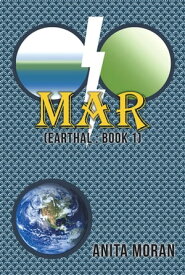 MAR (Earthal: Book 1)【電子書籍】[ Anita Moran ]