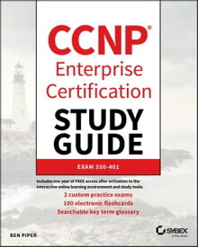 CCNP Enterprise Certification Study Guide: Implementing and Operating Cisco Enterprise Network Core Technologies Exam 350-401【電子書籍】[ Ben Piper ]