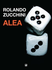 Alea【電子書籍】[ Rolando Zucchini ]