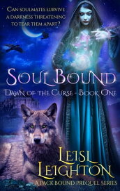 Soul Bound: Dawn of the Curse Book 1 (A Pack Bound Prequel Series) Pack Bound Series, #1【電子書籍】[ Leisl Leighton ]