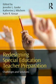 Redesigning Special Education Teacher Preparation Challenges and Solutions【電子書籍】
