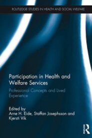 Participation in Health and Welfare Services Professional Concepts and Lived Experience【電子書籍】