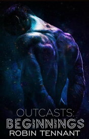 Outcasts: Beginnings Outcasts, #1【電子書籍】[ Robin Tennant ]