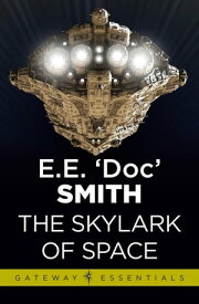 The Skylark of Space Skylark Book 1【電子書籍】[ E.E. 'Doc' Smith ]