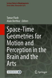 Space-Time Geometries for Motion and Perception in the Brain and the Arts【電子書籍】