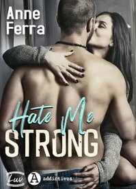 Hate Me Strong【電子書籍】[ Anne Ferra ]