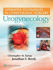 Operative Techniques in Gynecologic Surgery Urogynecology【電子書籍】[ Christopher Tarnay ]