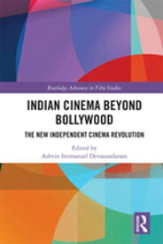 Indian Cinema Beyond Bollywood The New Independent Cinema Revolution【電子書籍】