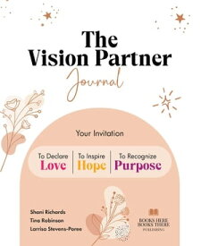 The Vision Partner Journal Your Invitation To Declare Love, Inspire Hope, & Recognize Purpose【電子書籍】[ TBD ]