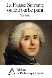 La Fausse Suivante ou le Fourbe puni【電子書籍】[ Pierre Carlet de Chamblain de Marivaux ]