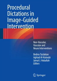 Procedural Dictations in Image-Guided Intervention Non-Vascular, Vascular and Neuro Interventions【電子書籍】