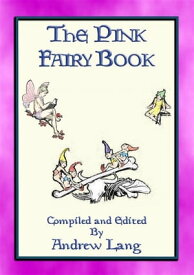 THE PINK FAIRY BOOK - 39 Folk and Fairy Tales for Children【電子書籍】[ Andrew Lang ]