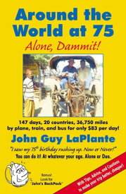 Around the World at 75: Alone Dammit!【電子書籍】[ John Guy LaPlante ]