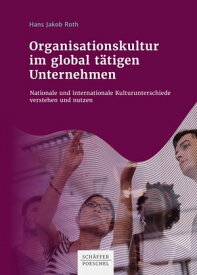 Organisationskultur im global t?tigen Unternehmen Nationale und internationale Kulturunterschiede verstehen und nutzen【電子書籍】[ Hans Jakob Roth ]