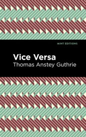 Vice Versa【電子書籍】[ Thomas Anstey Guthrie ]
