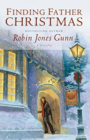 Finding Father Christmas A Novella【電子書籍】[ Robin Jones Gunn ]