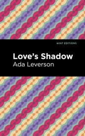 Love's Shadow【電子書籍】[ Ada Leverson ]