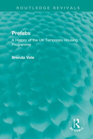 Prefabs A History of the UK Temporary Housing Programme【電子書籍】[ Brenda Vale ]