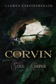 Corvin Soul Keeper【電子書籍】[ Carmen Gerstenberger ]
