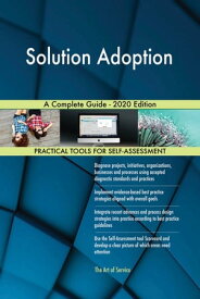 Solution Adoption A Complete Guide - 2020 Edition【電子書籍】[ Gerardus Blokdyk ]