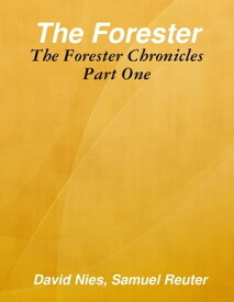 The Forester: The Forester Chronicles Part One【電子書籍】[ David Nies, Samuel Reuter ]