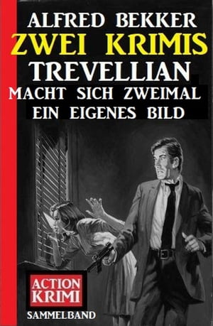 Trevellian macht sich zweimal ein eigenes Bild: Zwei Krimis【電子書籍】[ Alfred Bekker ]