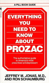 Everything You Need to Know About Prozac【電子書籍】[ Jeffrey M. Jonas ]