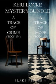 Keri Locke Mystery Bundle: A Trace of Crime (#4) and A Trace of Hope (#5)【電子書籍】[ Blake Pierce ]