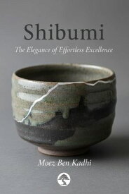 Shibumi: The Elegance of Effortless Excellence【電子書籍】[ Moez Ben Kadhi ]