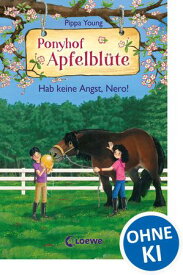 Ponyhof Apfelbl?te (Band 26) - Hab keine Angst, Nero! Pferdebuch f?r Kinder ab 8 Jahren zum Vorlesen und Selberlesen - Das perfekte Geschenk f?r alle Pferdefans【電子書籍】[ Pippa Young ]