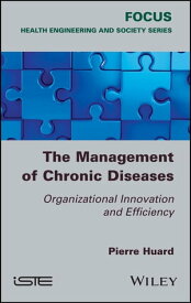The Management of Chronic Diseases Organizational Innovation and Efficiency【電子書籍】[ Pierre Huard ]