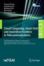 Cloud Computing, Smart Grid and Innovative Frontiers in Telecommunications 9th EAI International Conference, CloudComp 2019, and 4th EAI International Conference, SmartGIFT 2019, Beijing, China, December 4-5, 2019, and December 21-22, 20【電子書籍】