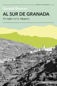 Al sur de Granada Un ingl?s en La Alpujarra【電子書籍】[ Gerald Brenan ]