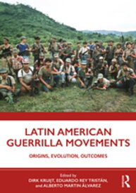 Latin American Guerrilla Movements Origins, Evolution, Outcomes【電子書籍】