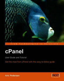cPanel User Guide and Tutorial【電子書籍】[ Aric Pedersen ]