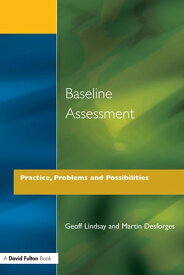 Baseline Assessment Practice, Problems and Possibilities【電子書籍】[ Geoff Lindsay ]