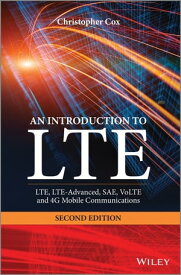 An Introduction to LTE LTE, LTE-Advanced, SAE, VoLTE and 4G Mobile Communications【電子書籍】[ Christopher Cox ]