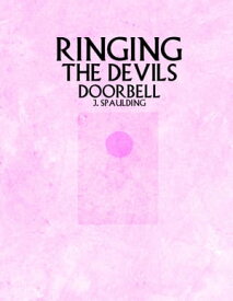 Ringing the Devils Doorbell【電子書籍】[ J Spaulding ]