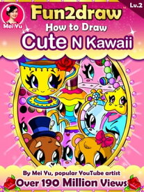 How to Draw Cute N Kawaii Cartoons - Fun2draw Lv. 2【電子書籍】[ Mei Yu ]