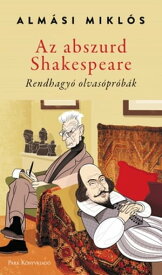 Az abszurd Shakespeare Rendhagy? olvas?pr?b?k【電子書籍】[ Mikl?s Alm?si ]