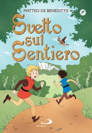 Svelto sul sentiero【電子書籍】[ Matteo De Benedittis ]