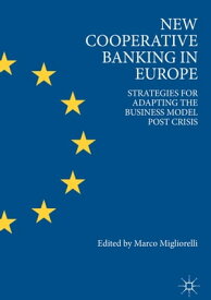 New Cooperative Banking in Europe Strategies for Adapting the Business Model Post Crisis【電子書籍】